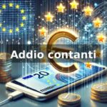 Smartphone con sopra una banconota da 20€, simboli unione europea a tante monete euro. Scritta in primo piano "addio contanti"